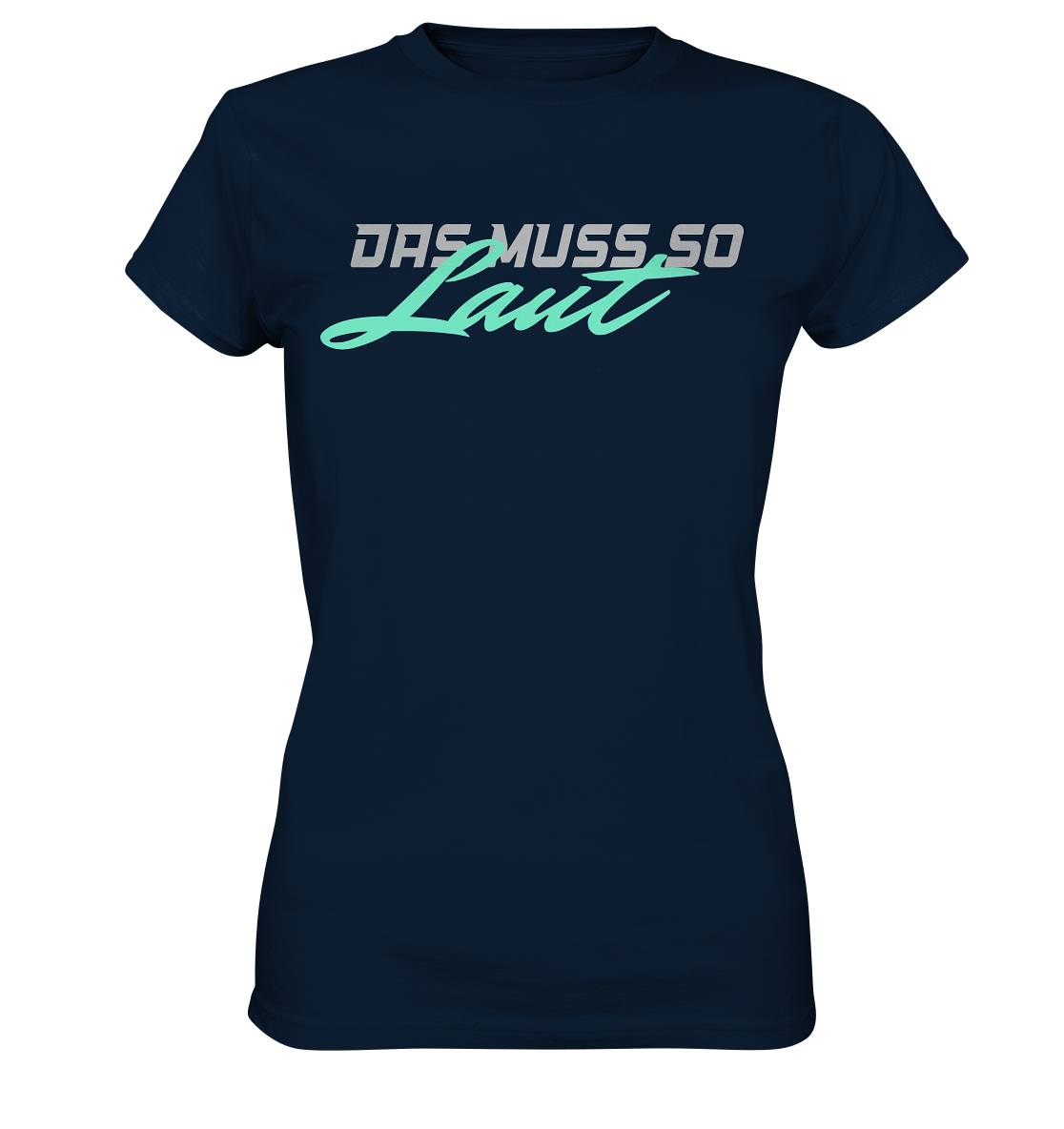 Das muss so laut - Ladies Premium Shirt