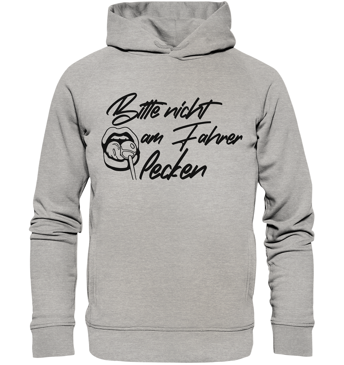 Bitte nicht am Fahrer lecken  - Organic Fashion Hoodie