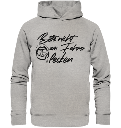 Bitte nicht am Fahrer lecken  - Organic Fashion Hoodie